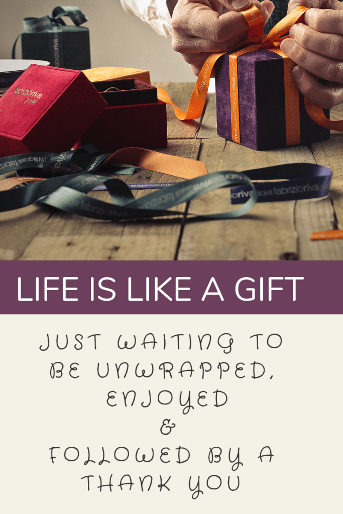 Life is like a gift waiting to be unwrapped & followed by a thank you image quote